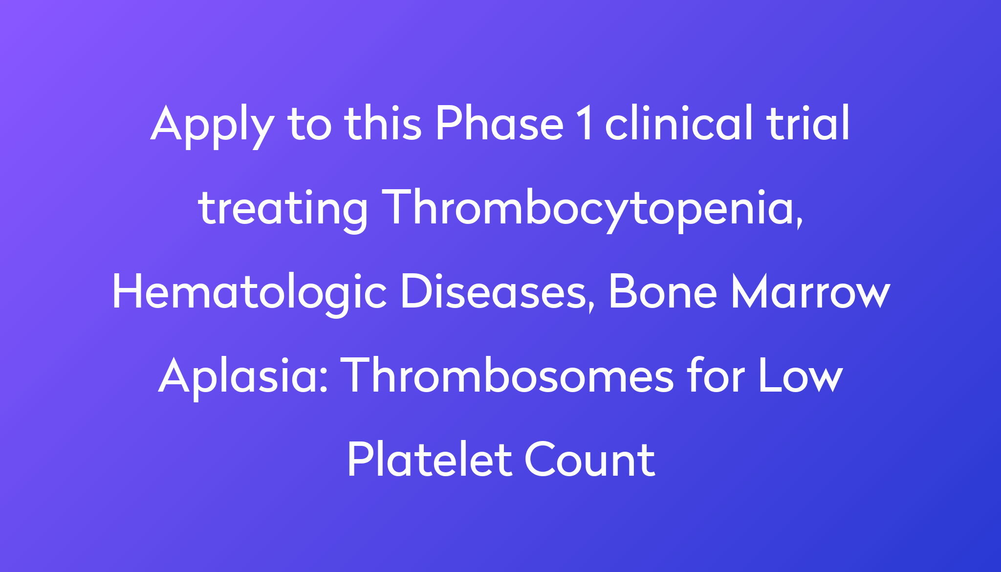 Thrombosomes For Low Platelet Count Clinical Trial 2023 Power 4499